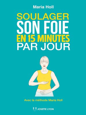 cover image of Soulager son foie en 15 minutes par jour--Avec la méthode Maria Holl